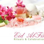 Rituals & Celebrations of `Eid Al-Fitr