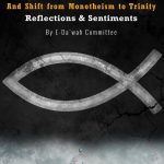 History of Christianity and Shift from Monotheism to Trinity: Reflections and Sentiments